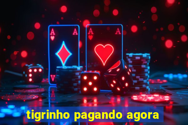 tigrinho pagando agora